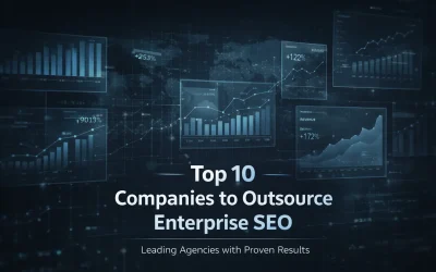 Top 10 Companies to Outsource Enterprise SEO: Leading Agencies with Proven Results